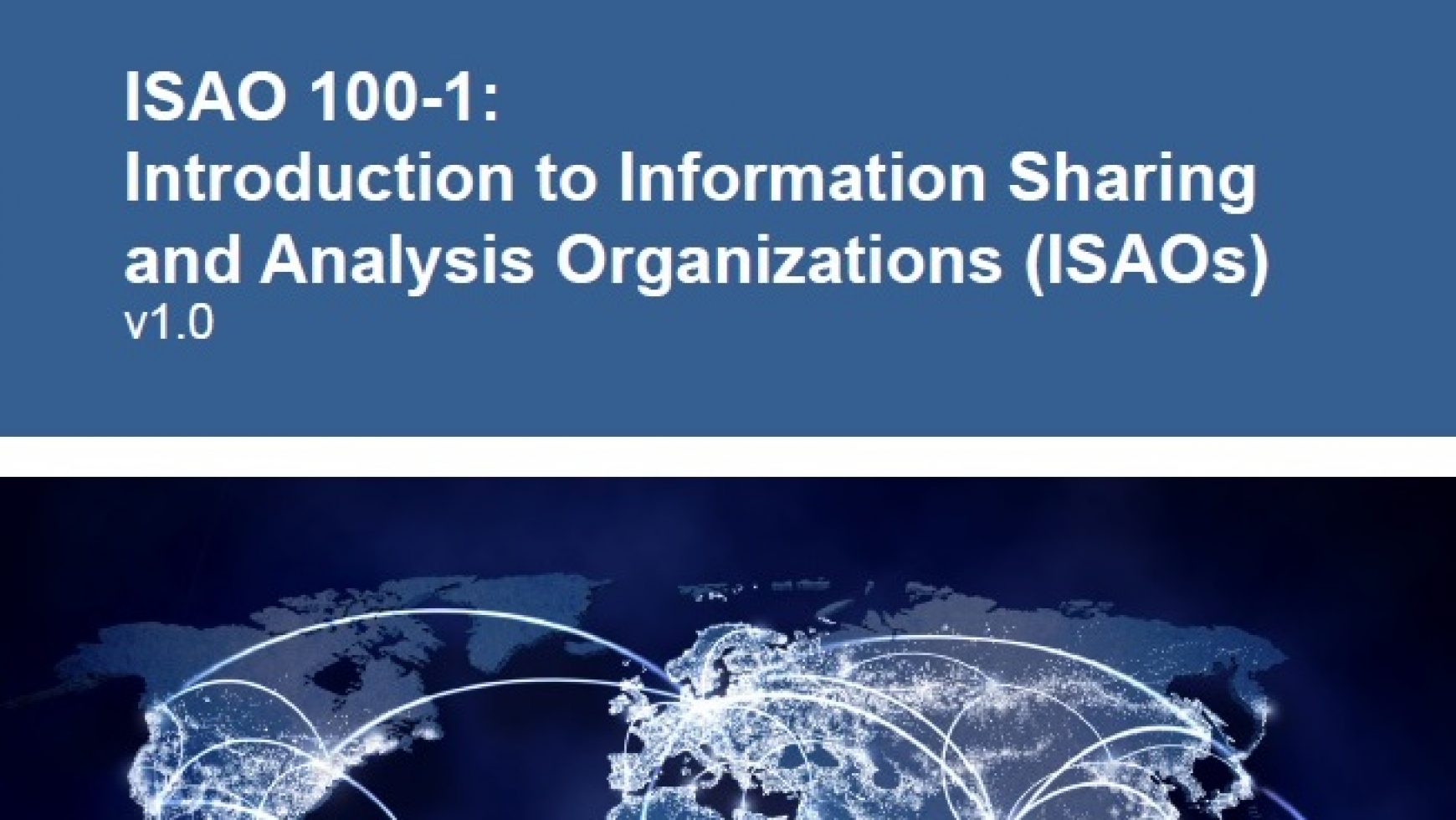 ISAO 100-1: Introduction to Information Sharing and Analysis Organizations (ISAOs) v1.0