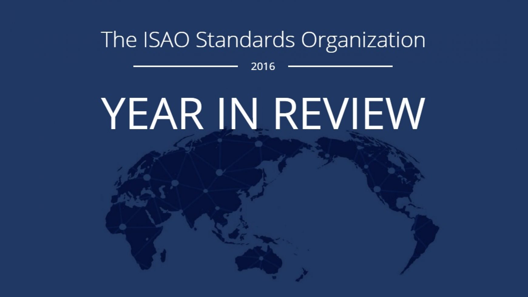 The ISAO Standards Organization 2016 Year in Review