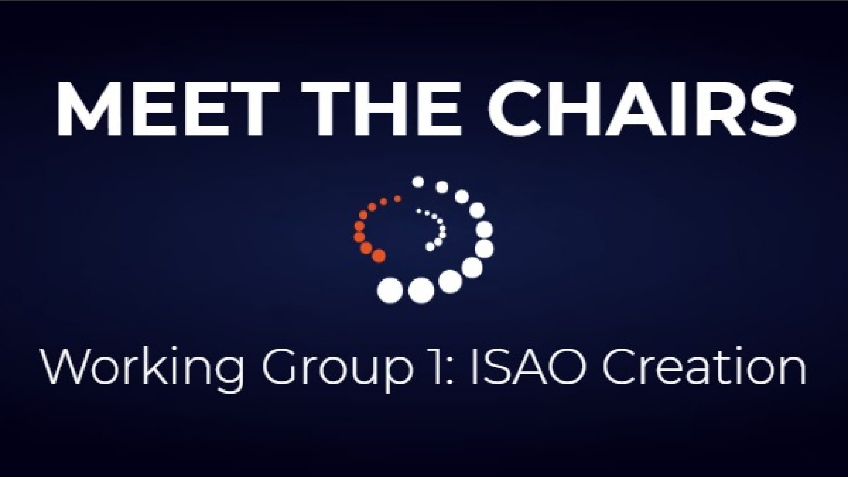 Meet the Chairs: Working Group 1 ISAO Creation