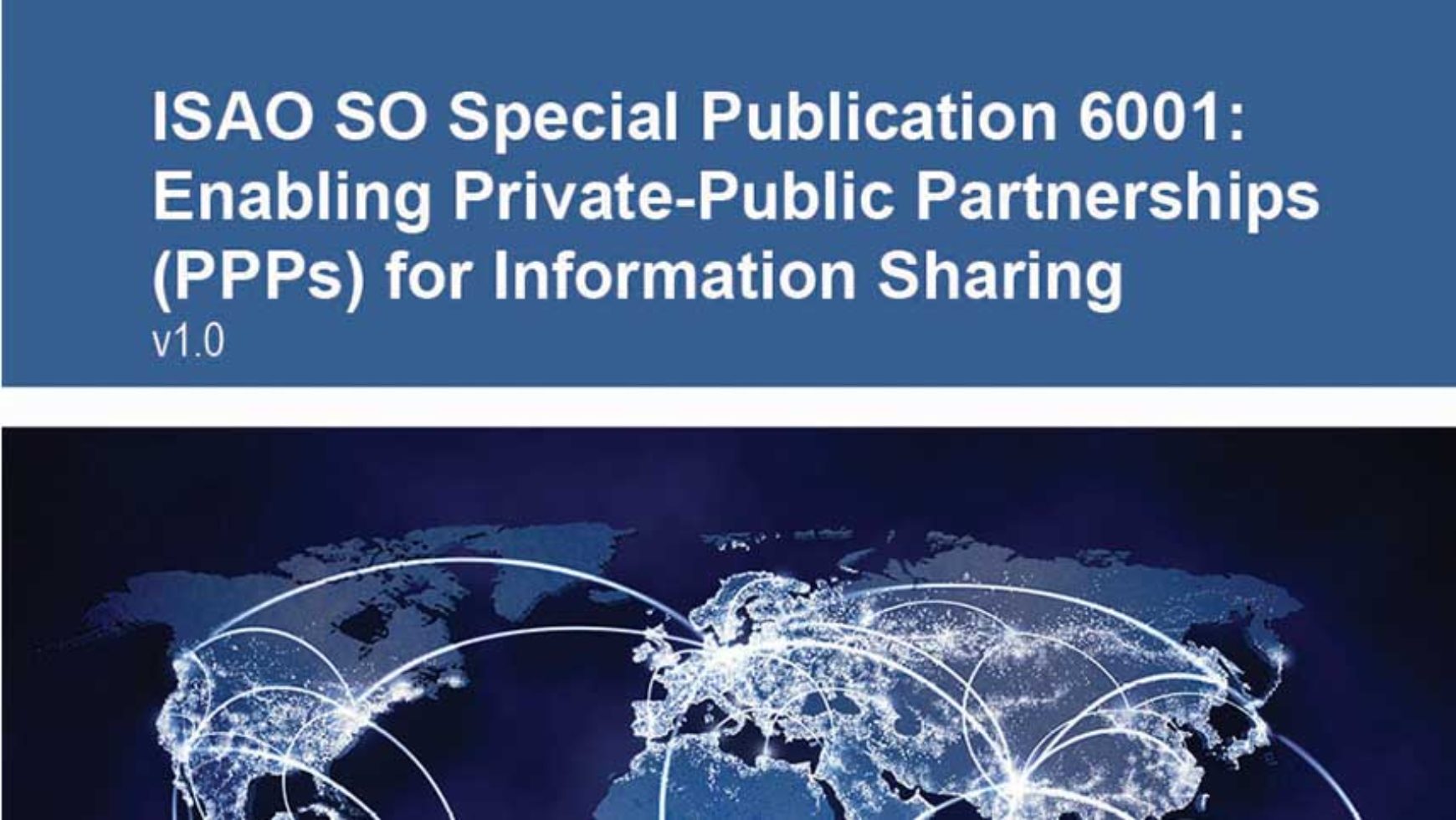 ISAO SP 6001: Enabling Private-Public Partnerships for Information Sharing