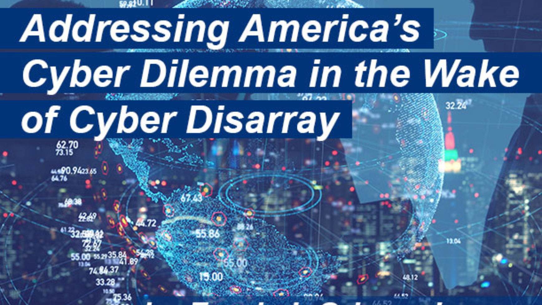 Addressing America’s Cyber Dilemma in the Wake of Cyber Disarray